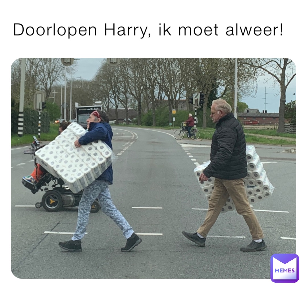 Doorlopen Harry, ik moet alweer!