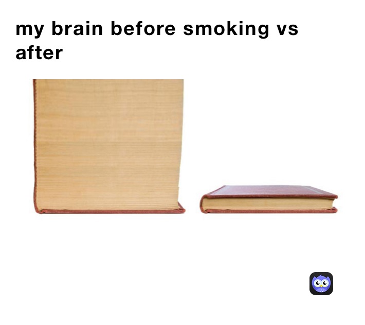 my brain before smoking vs after