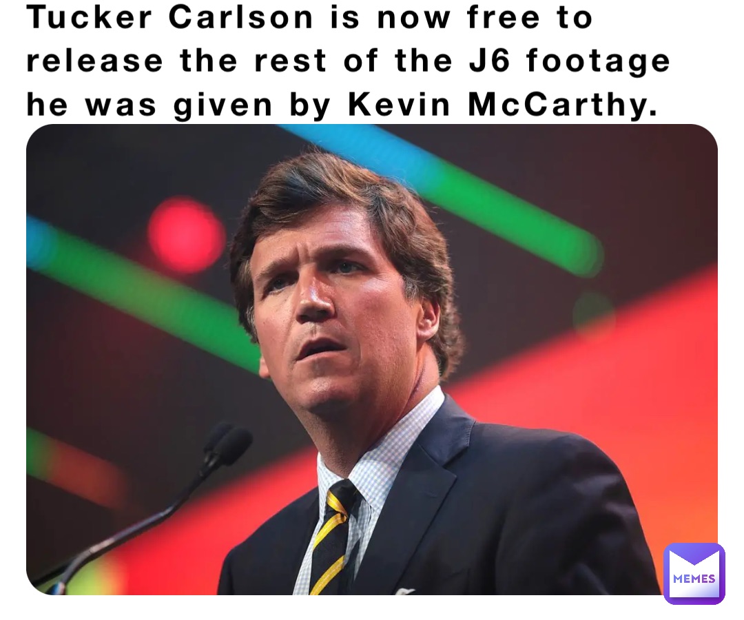 Tucker Carlson is now free to release the rest of the J6 footage he was given by Kevin McCarthy.