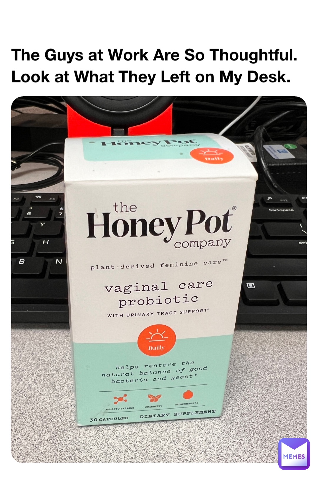 The Guys at Work Are So Thoughtful.
Look at What They Left on My Desk.
