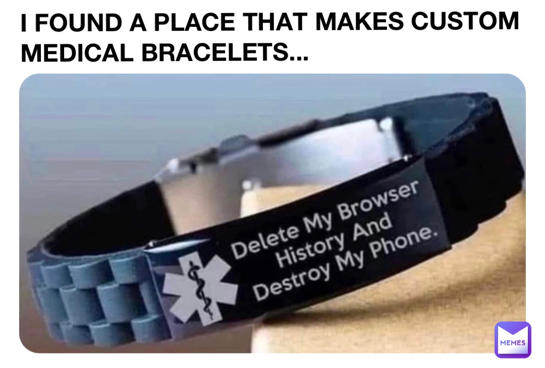 I FOUND A PLACE THAT MAKES CUSTOM MEDICAL BRACELETS...