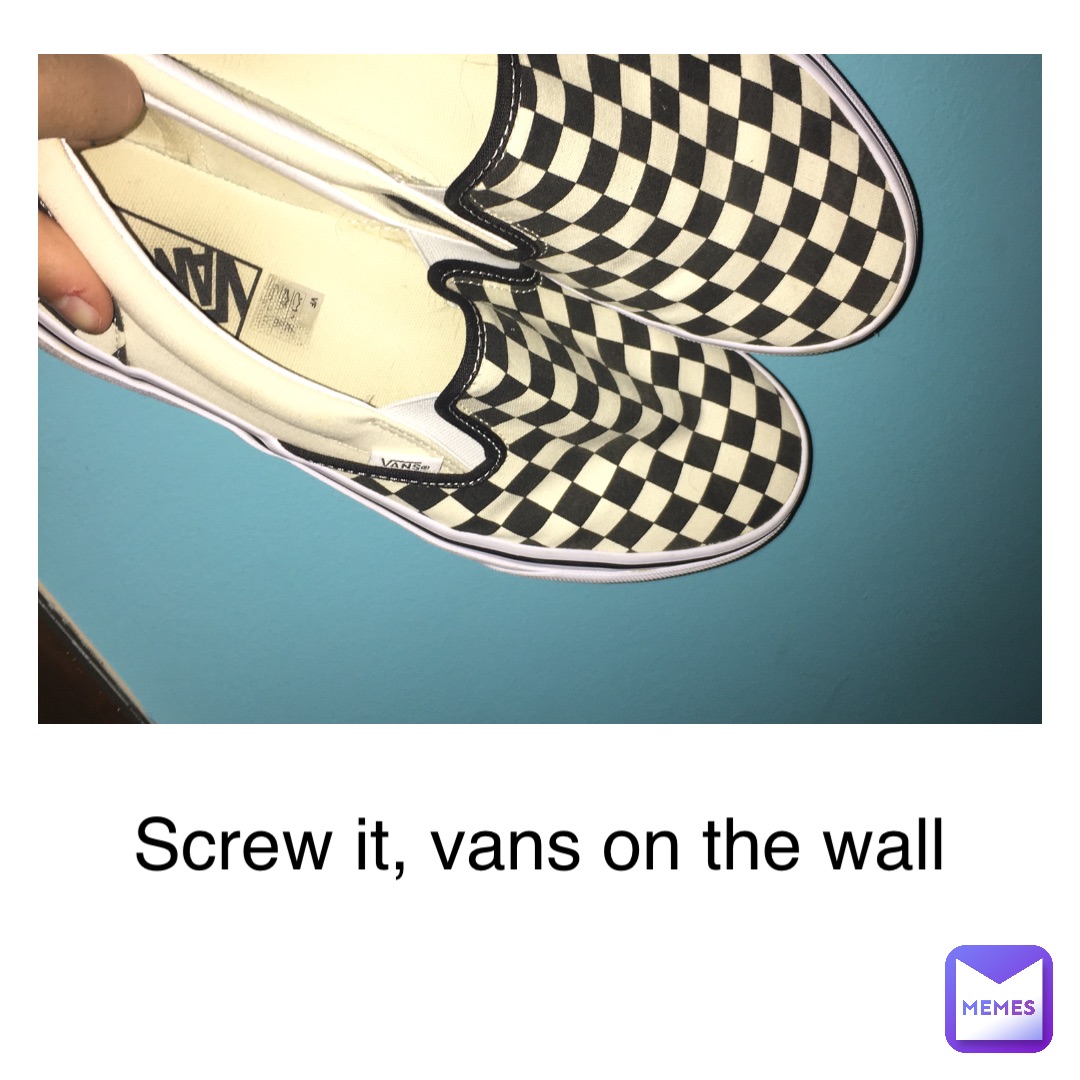 Text Here Screw it, Vans on the wall