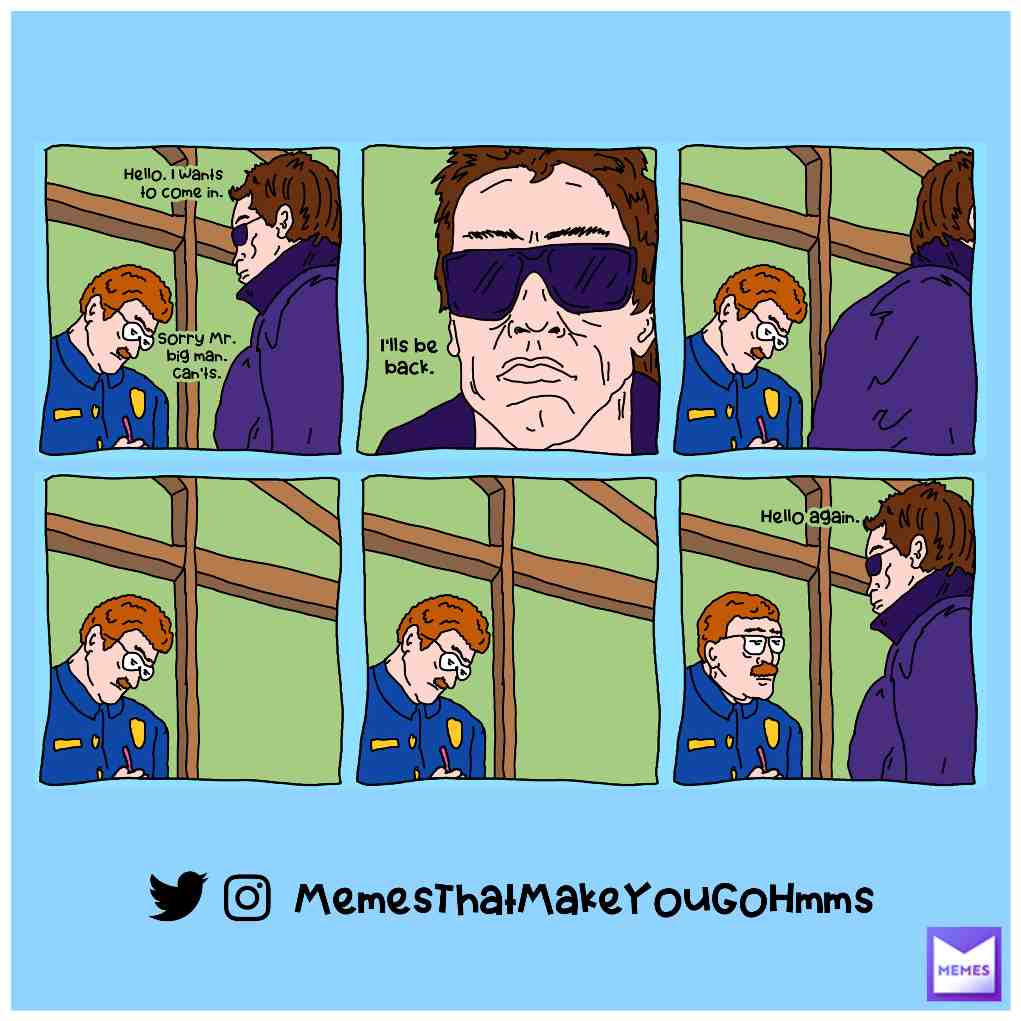 He'll always be backs. #terminator #arnoldschwarzenegger #arnold #arnie #80smovies #illbeback #comicstrip #comicstrips #dumbmemes #dumbjokes