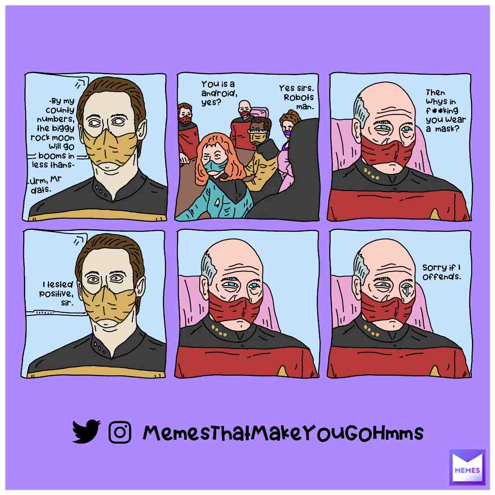 It be trues...androids, robot men, toasters...they can alls test positive for the covy. #startrek #startrek4ever #startrekthenextgeneration #startrektng #mask #maskoff #picard #android #scfi #test #covid19memes #covid19 #coronavirus #coronavirusmemes #coronamemes