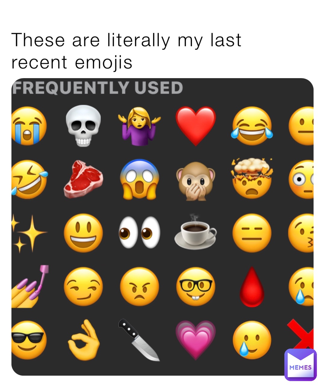 These are literally my last recent emojis