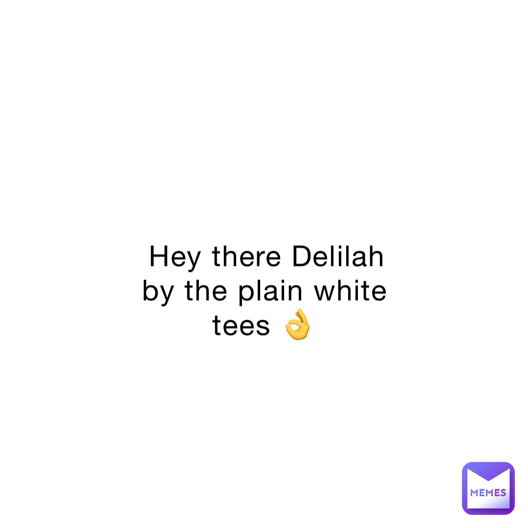 Hey there Delilah by the plain white tees 👌