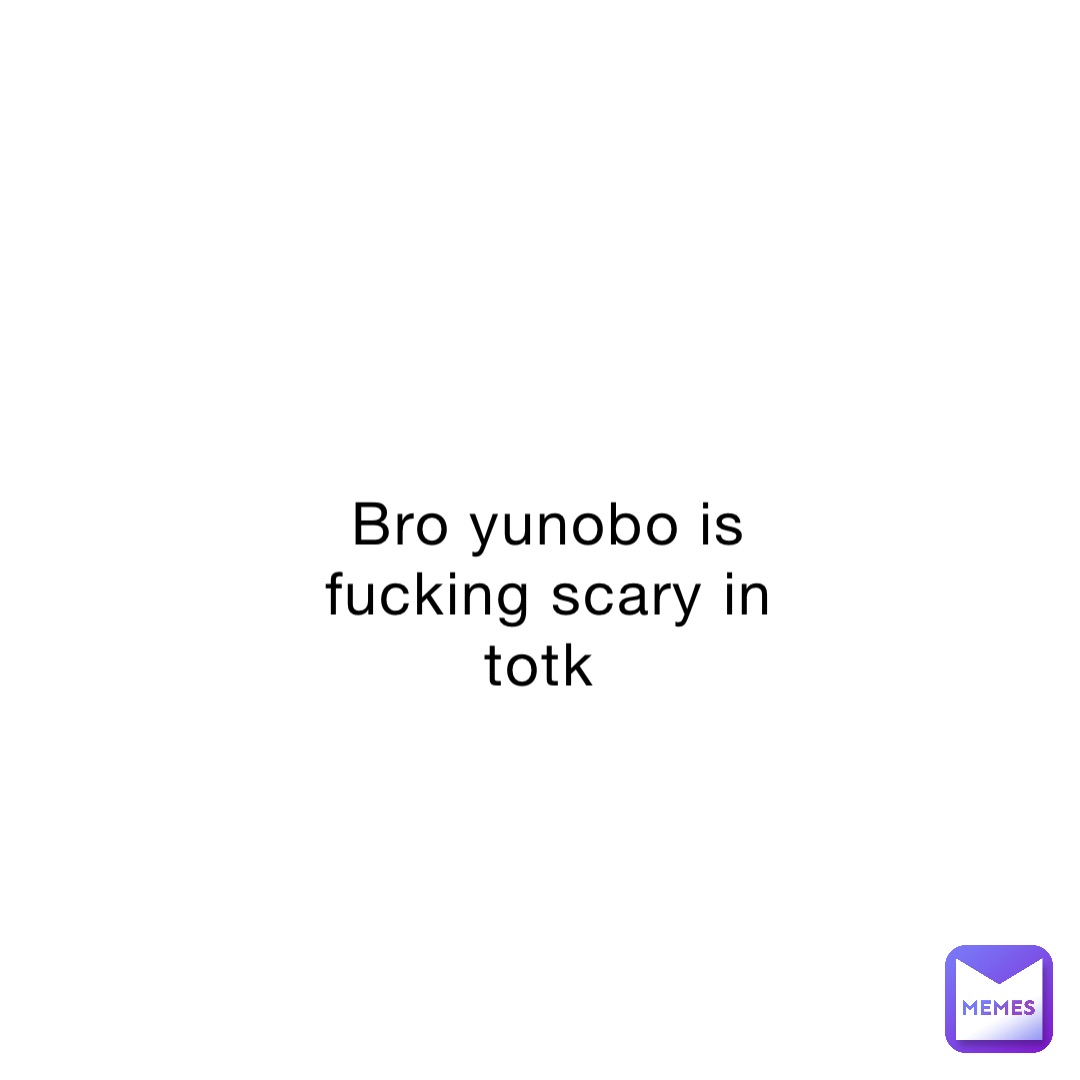 Bro yunobo is fucking scary in totk