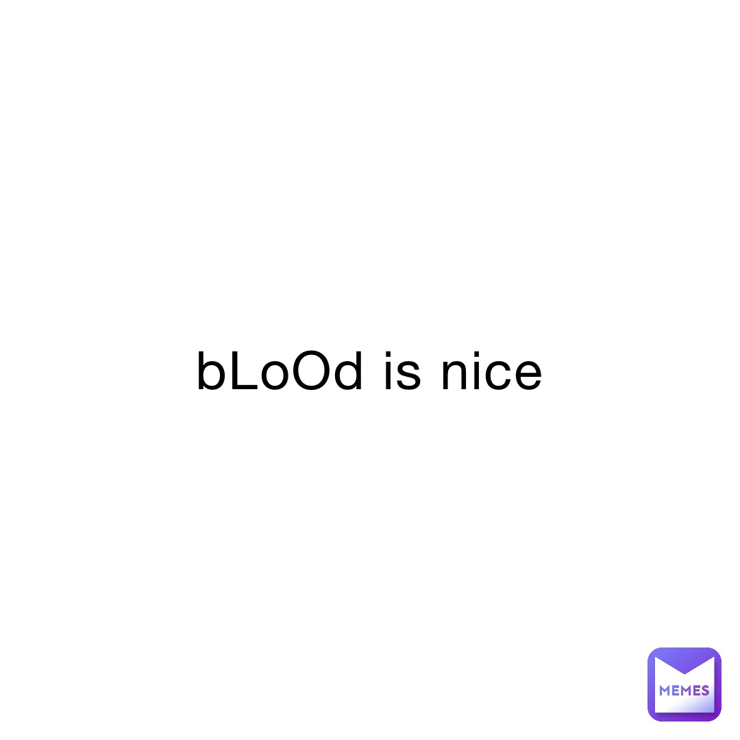 blood-is-nice-jolly-nerdfr1-memes