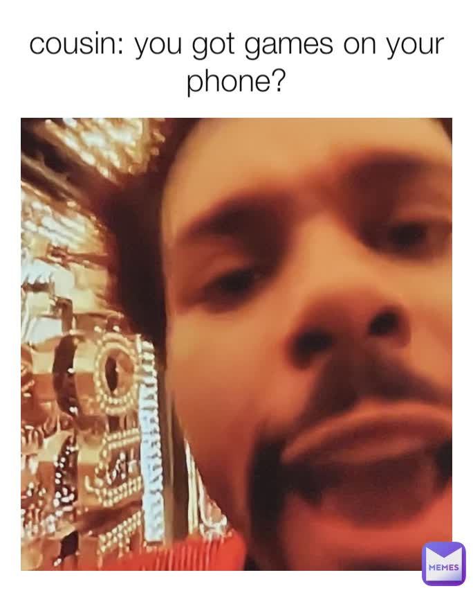 You Got Games on Your Phone