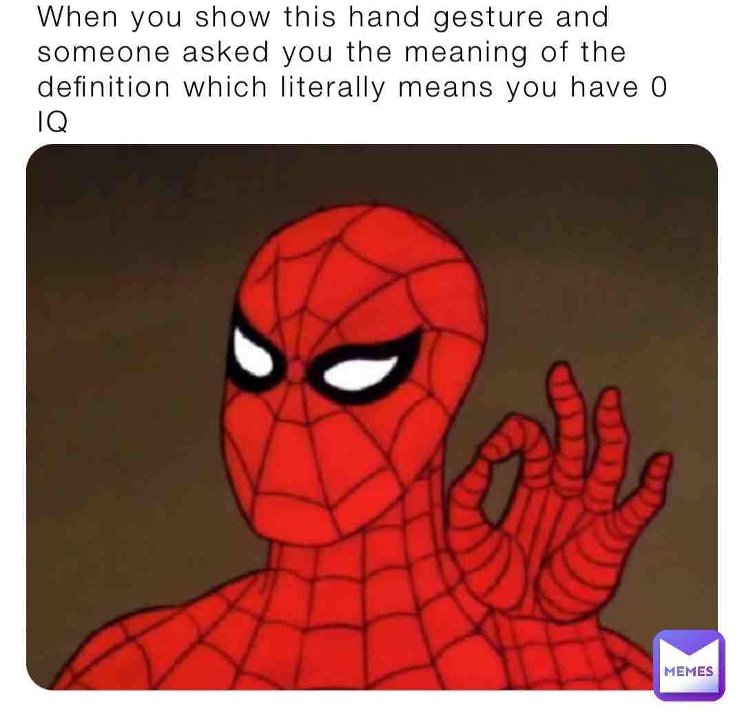 #spiderman #handgesture #peterparker #meme #IQ #spidermanmemes #signlanguage