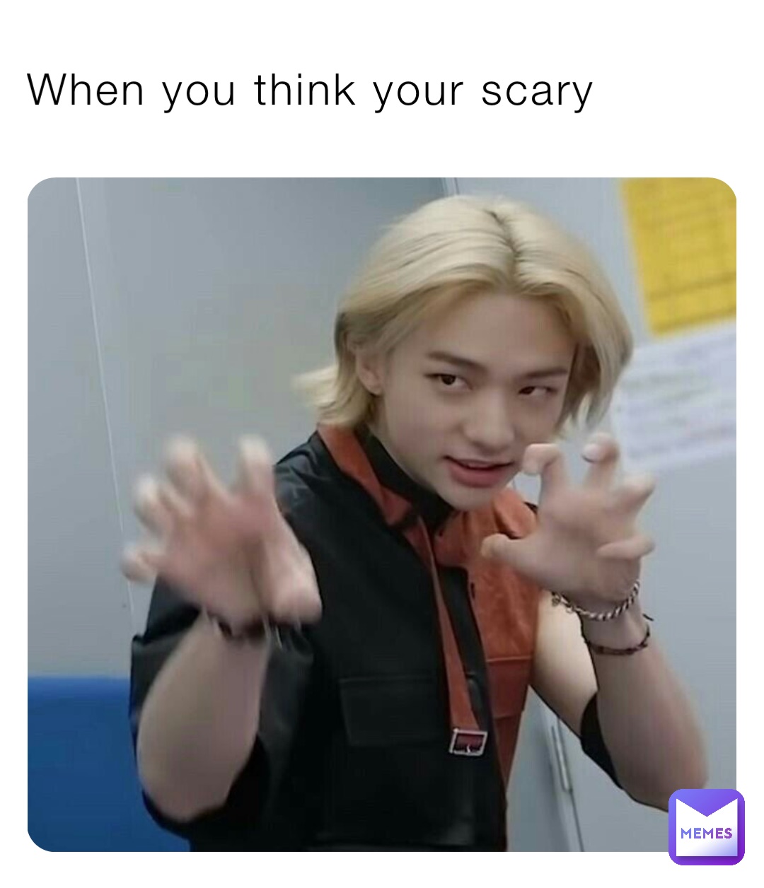 When you think your scary