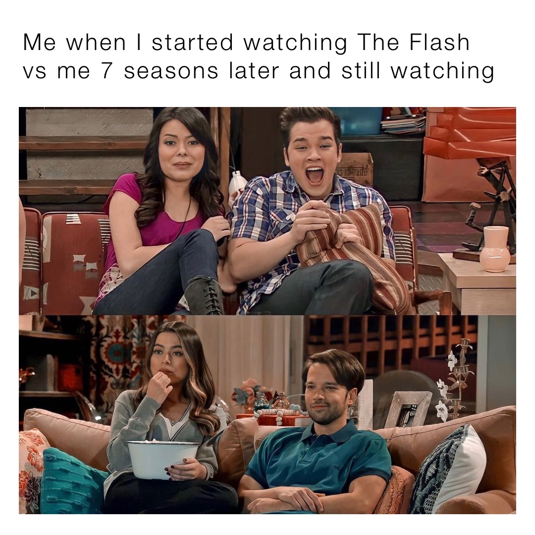 Me when I started watching The Flash vs me 7 seasons later and still watching