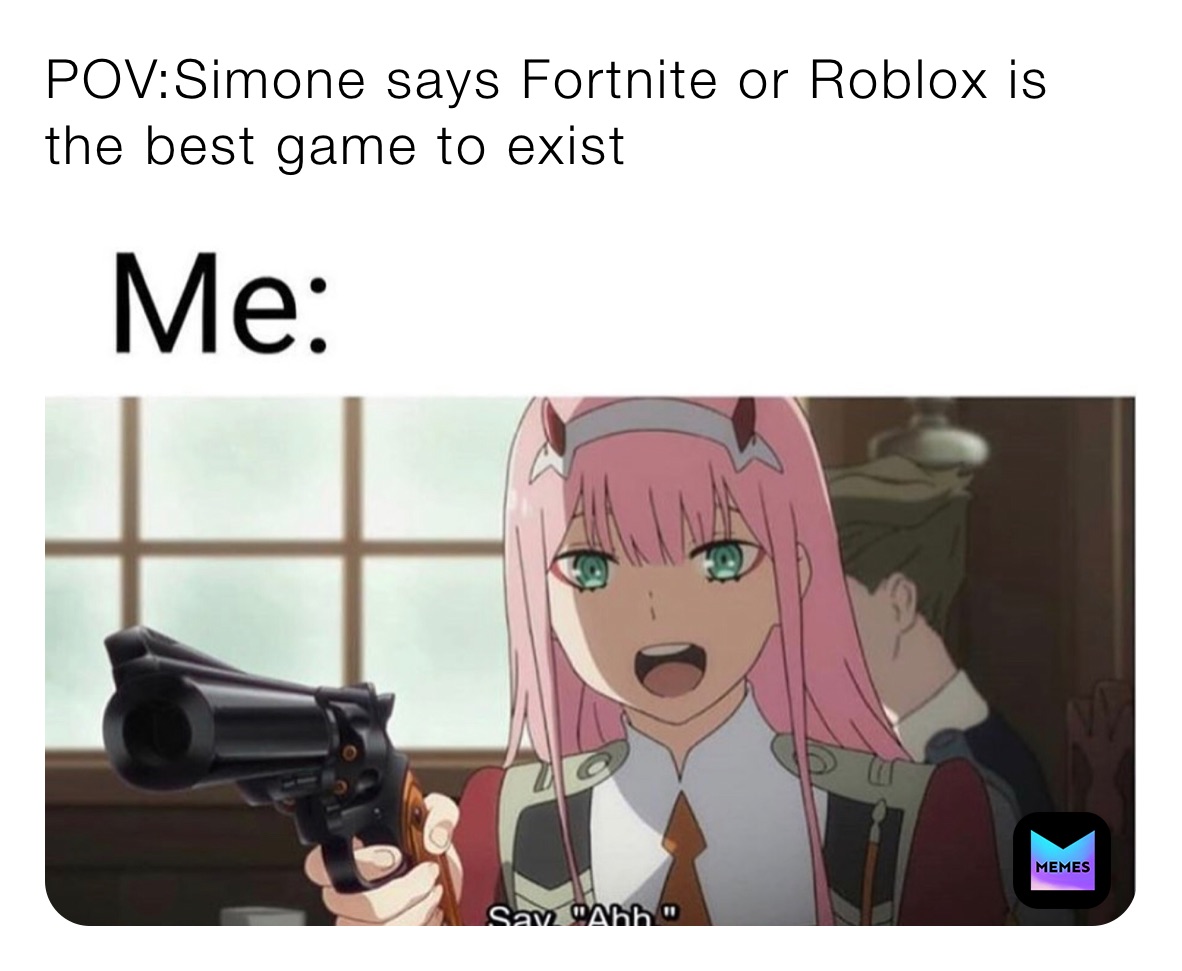 Pov Simone Says Fortnite Or Roblox Is The Best Game To Exist Mr Dankduck Memes - roblox vs fortnite memes
