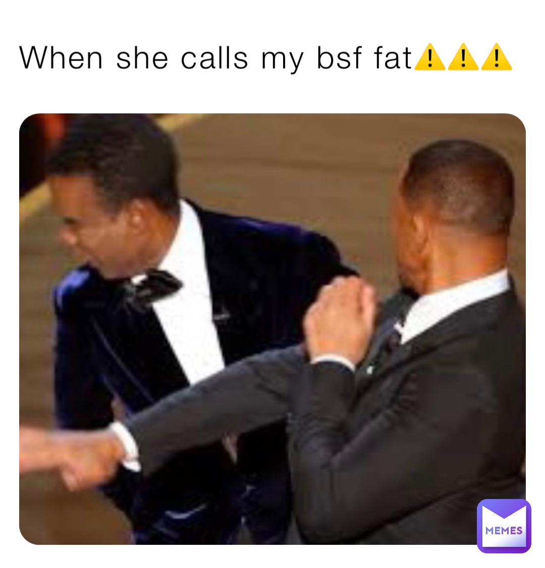 When she calls my bsf fat⚠️⚠️⚠️ | @rayisgoat | Memes