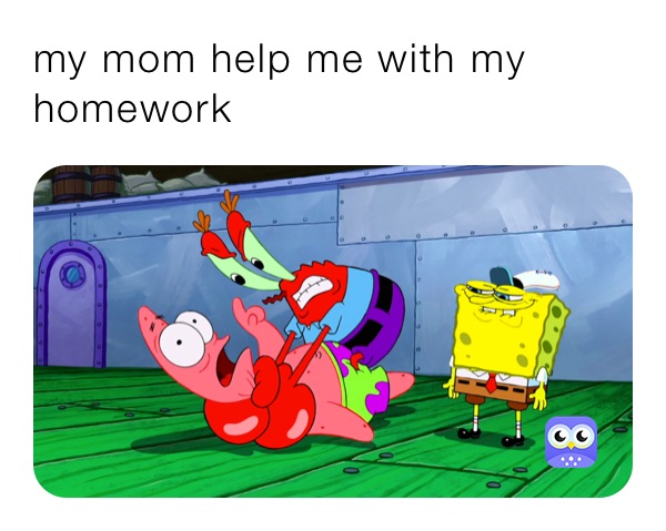 i need help with my homework meme