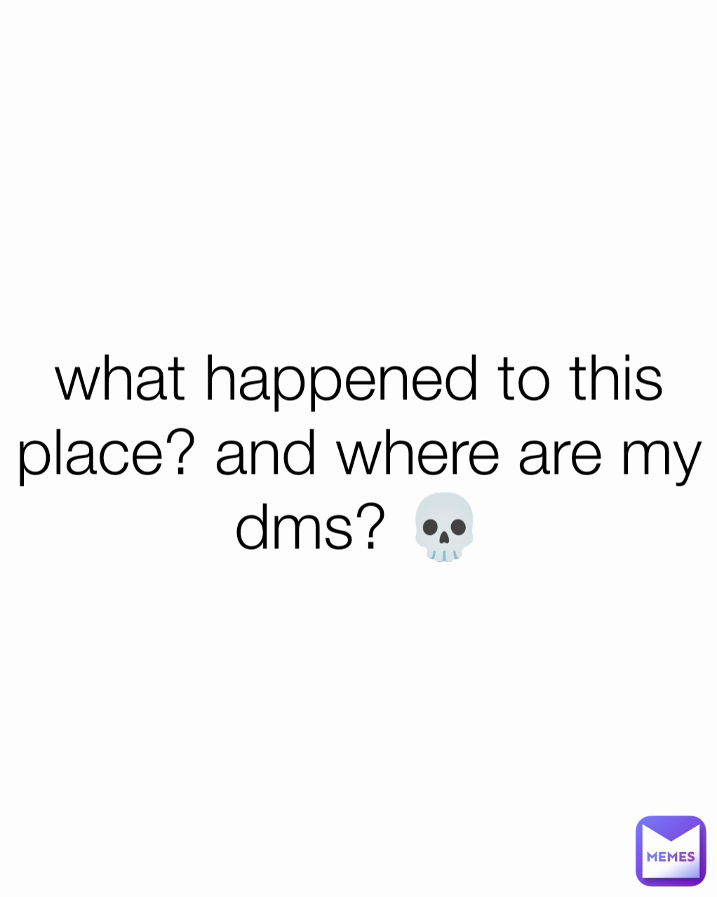 what-happened-to-this-place-and-where-are-my-dms