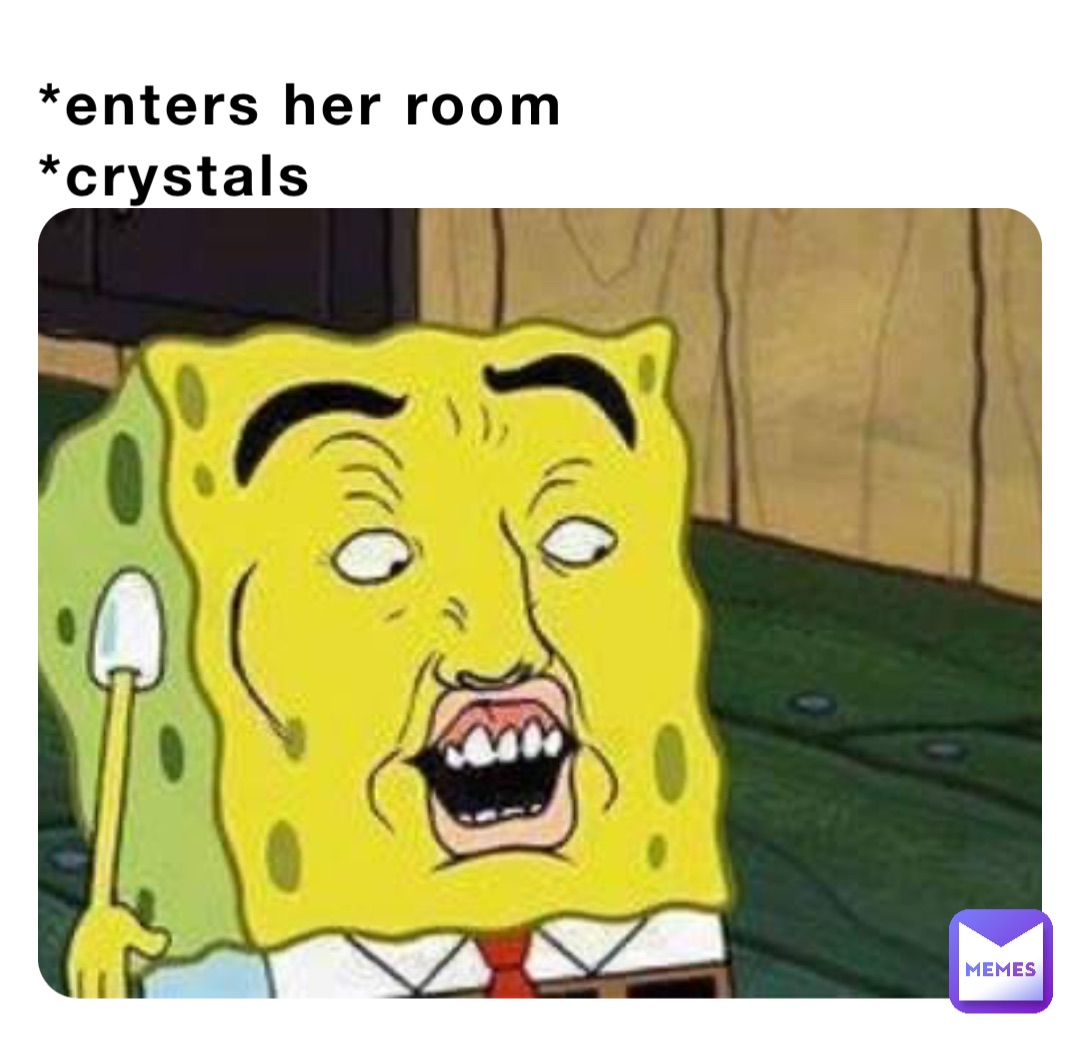 *Enters her room
*crystals