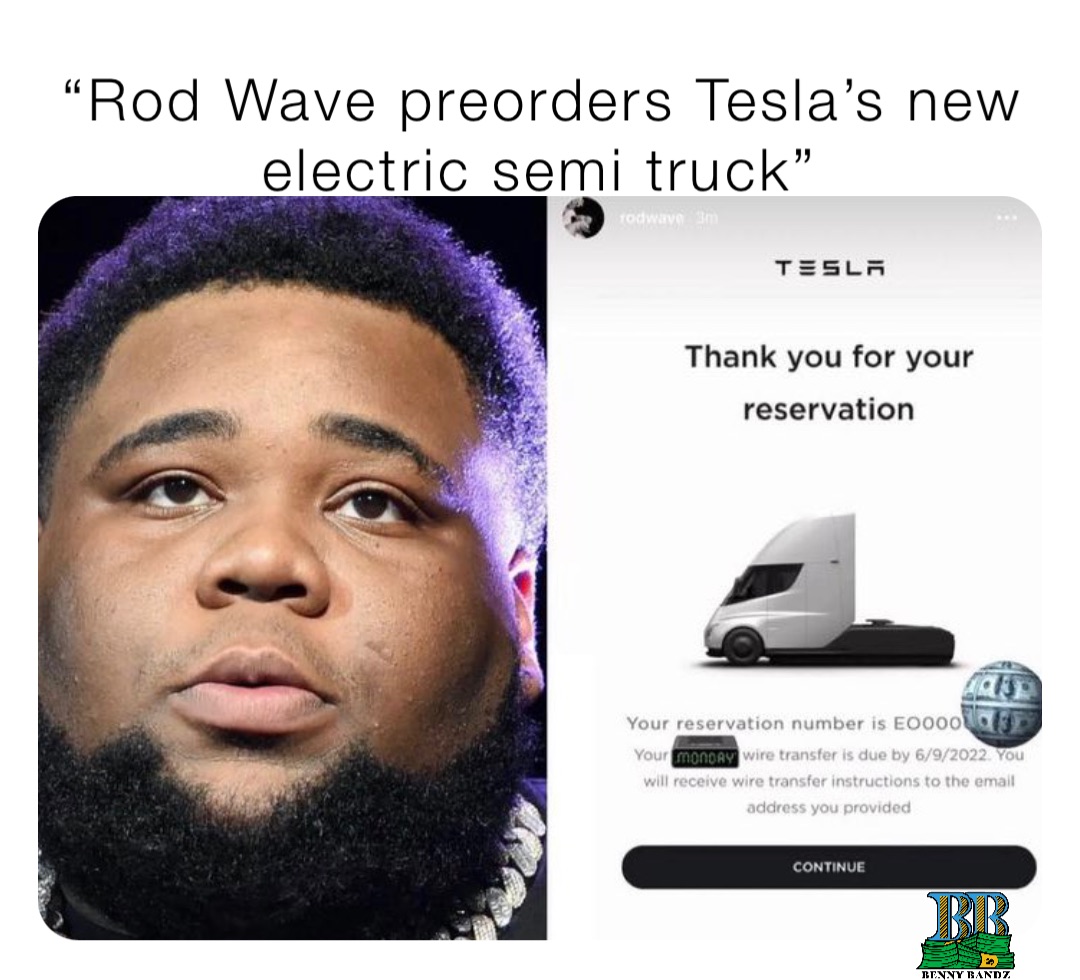 “Rod Wave preorders Tesla’s new electric semi truck”