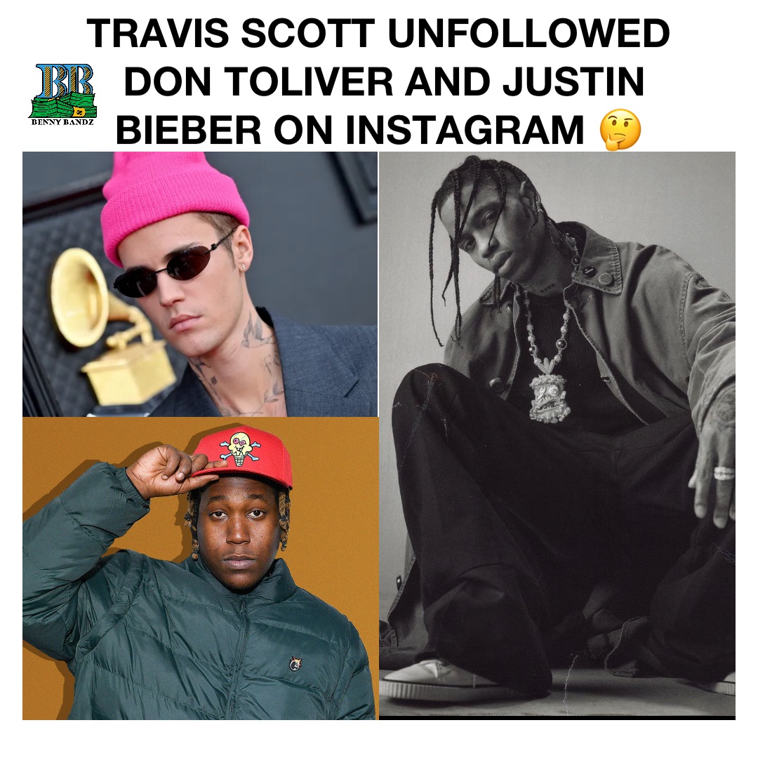 Travis Scott unfollowed Don Toliver and Justin Bieber on instagram 🤔