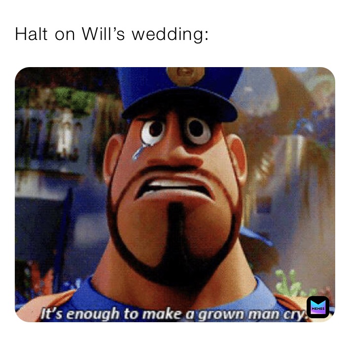 Halt on Will’s wedding: