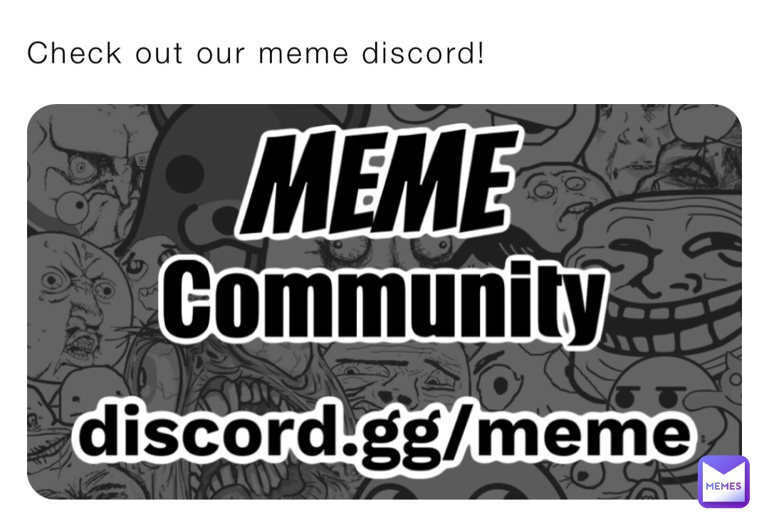 Check out our meme discord!