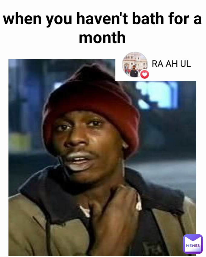 when you haven't bath for a month rs6783459 Memes