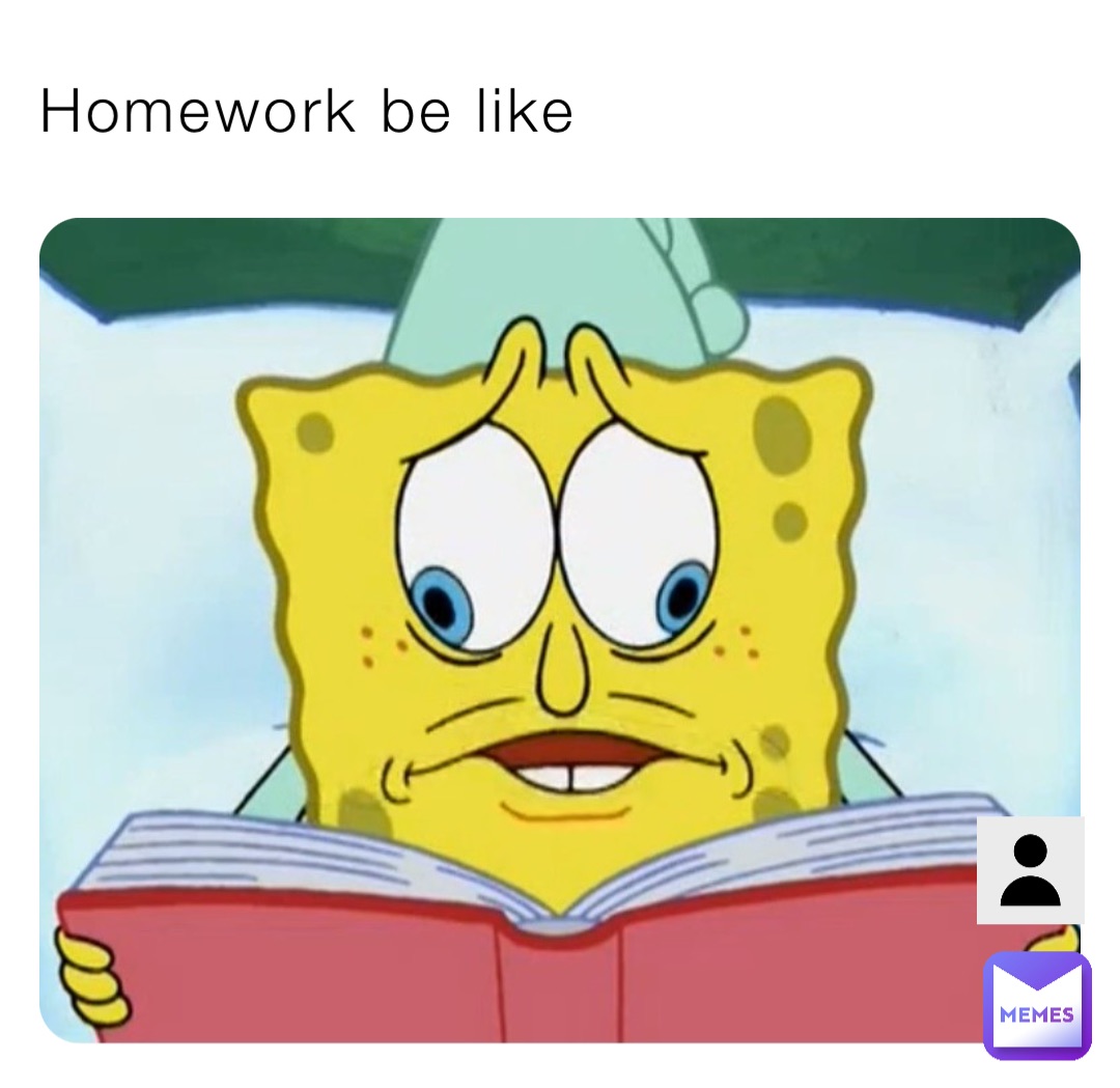 Homework be like