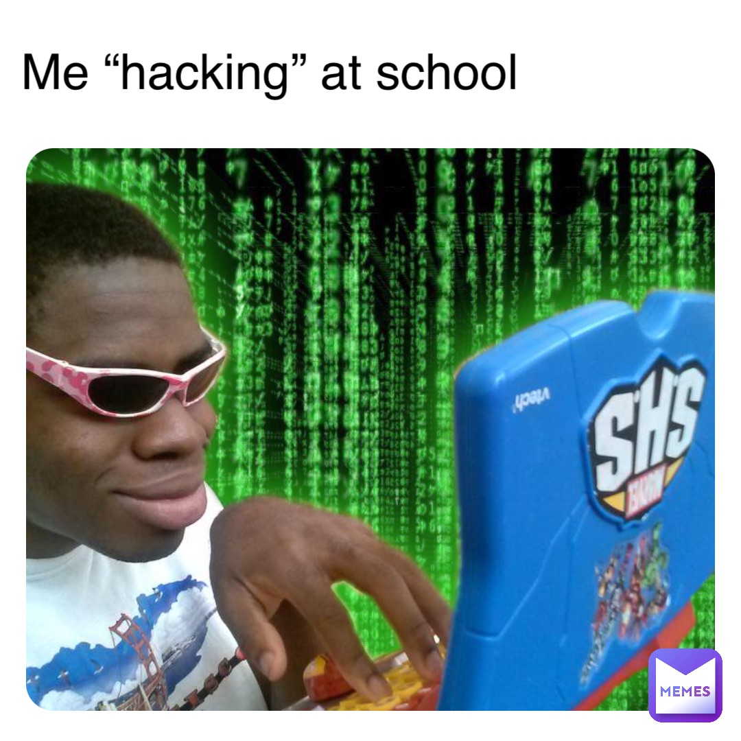 Double tap to edit Me “hacking” at school