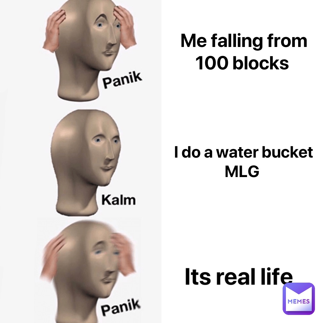 Me falling from 100 blocks I do a water bucket MLG Its real life