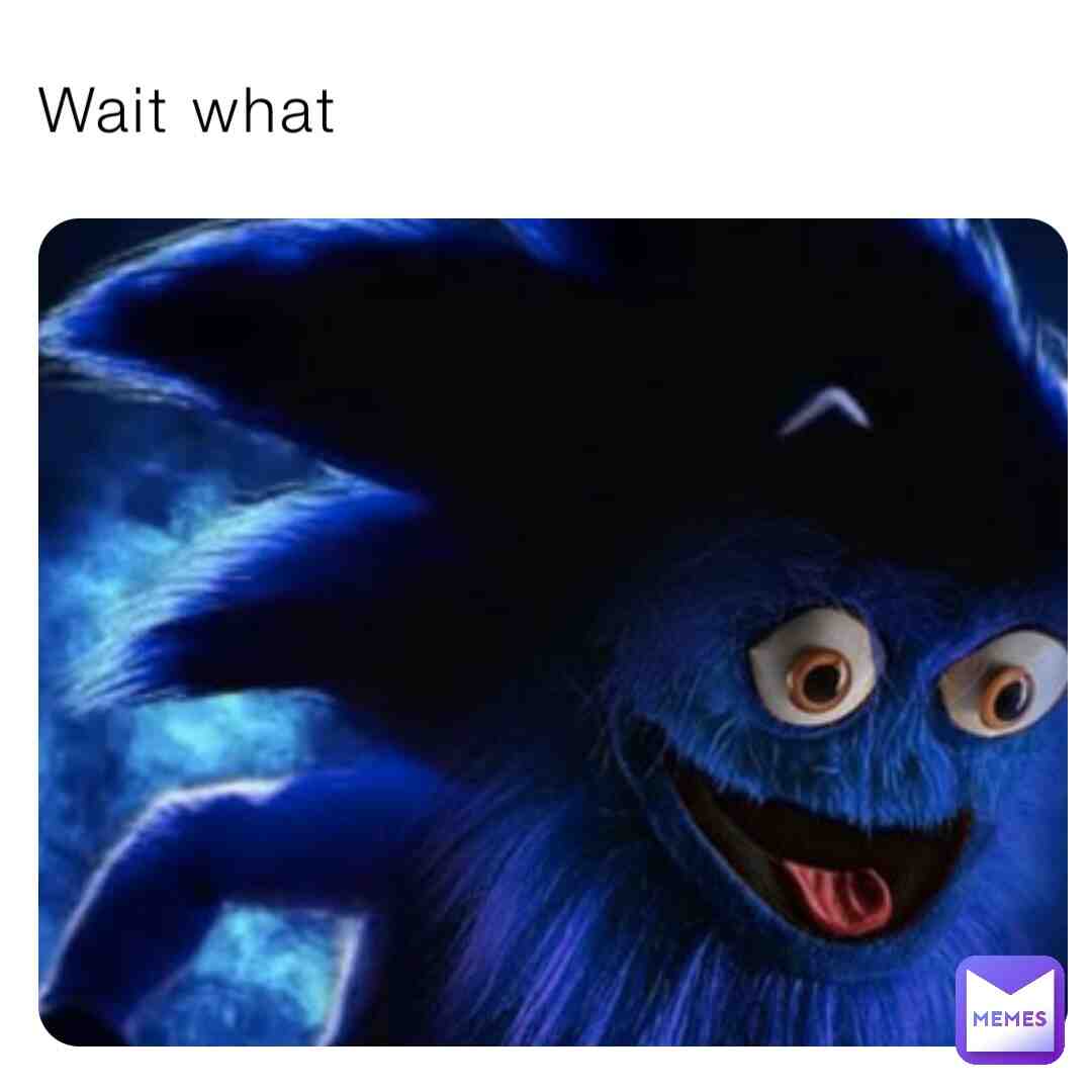 Wait what