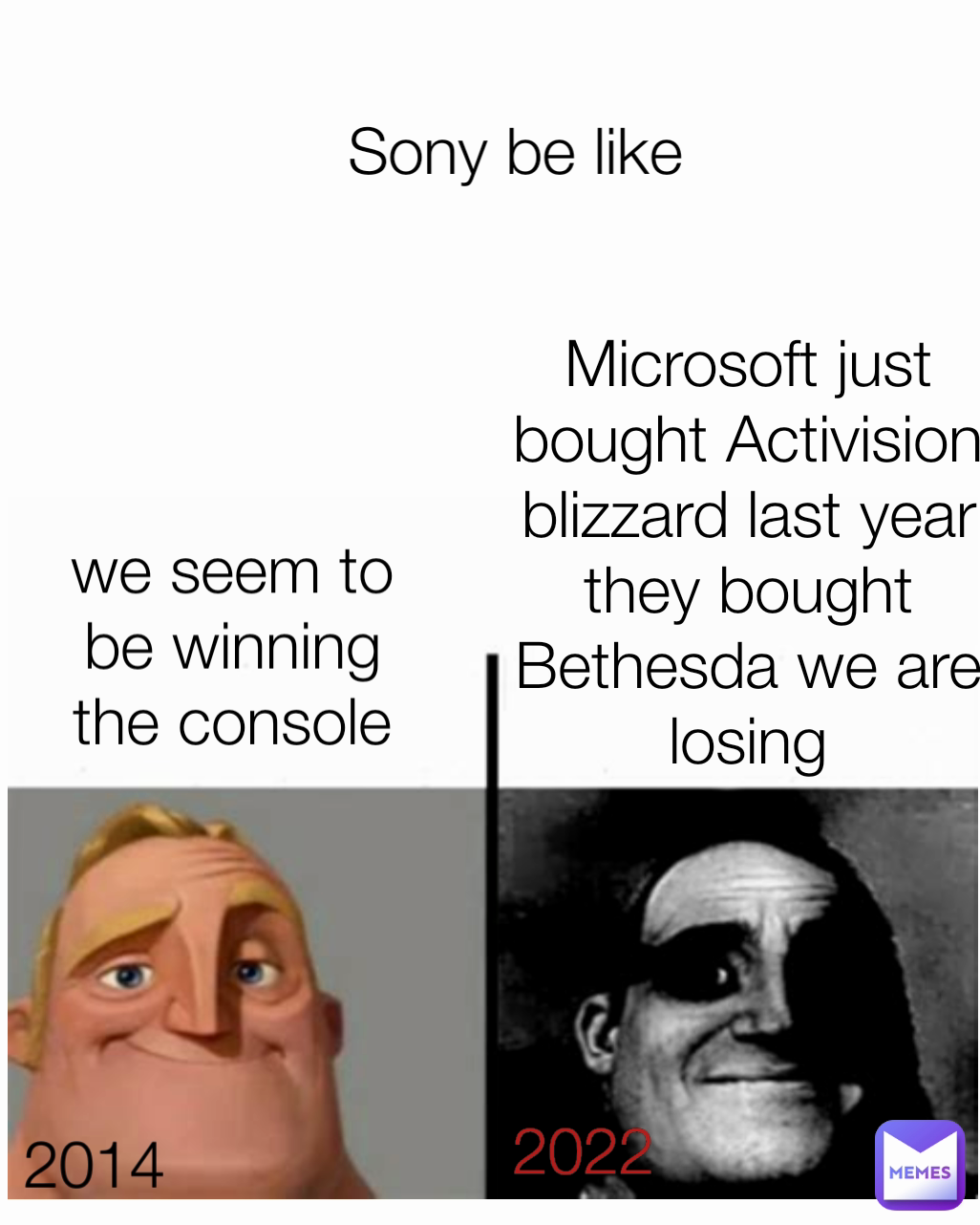 Microsoft just bought Activision blizzard last year they bought Bethesda we are losing Sony be like we seem to be winning the console wars 2022 2014