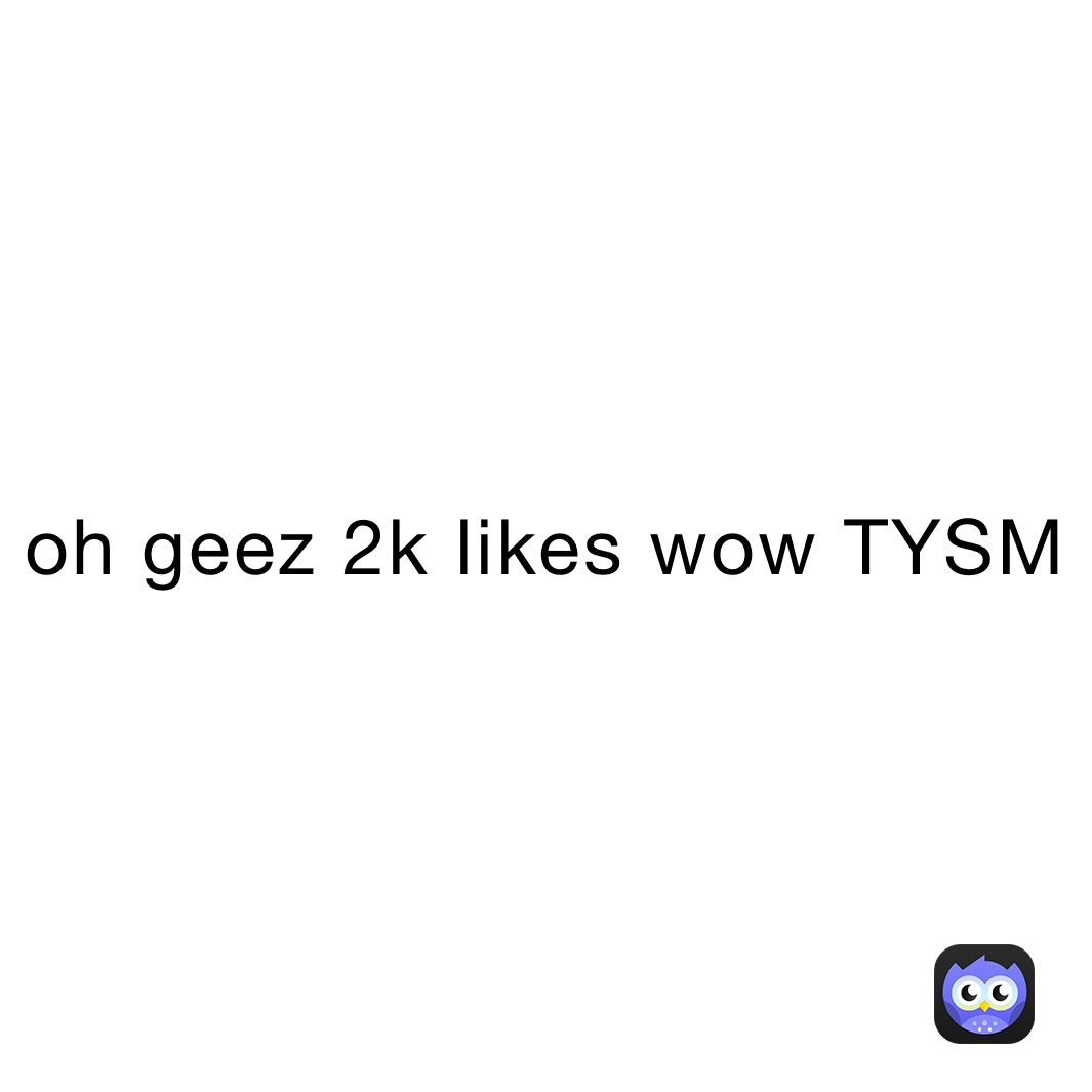 oh geez 2k likes wow TYSM | @sad_elmo | Memes