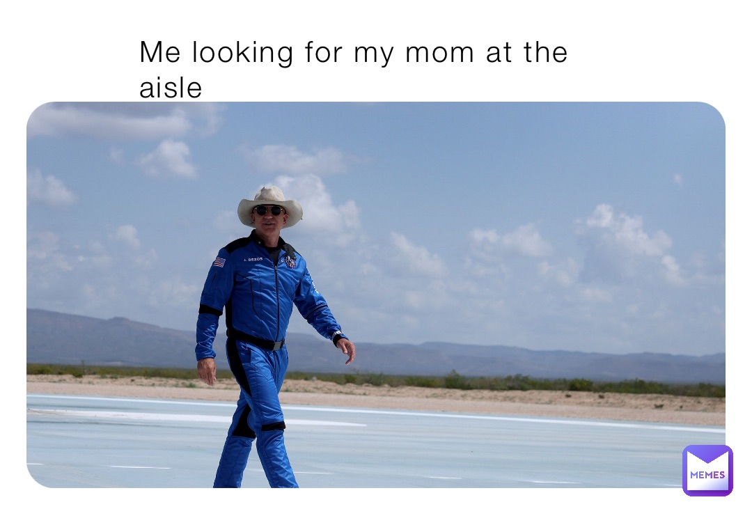 Me looking for my mom at the aisle