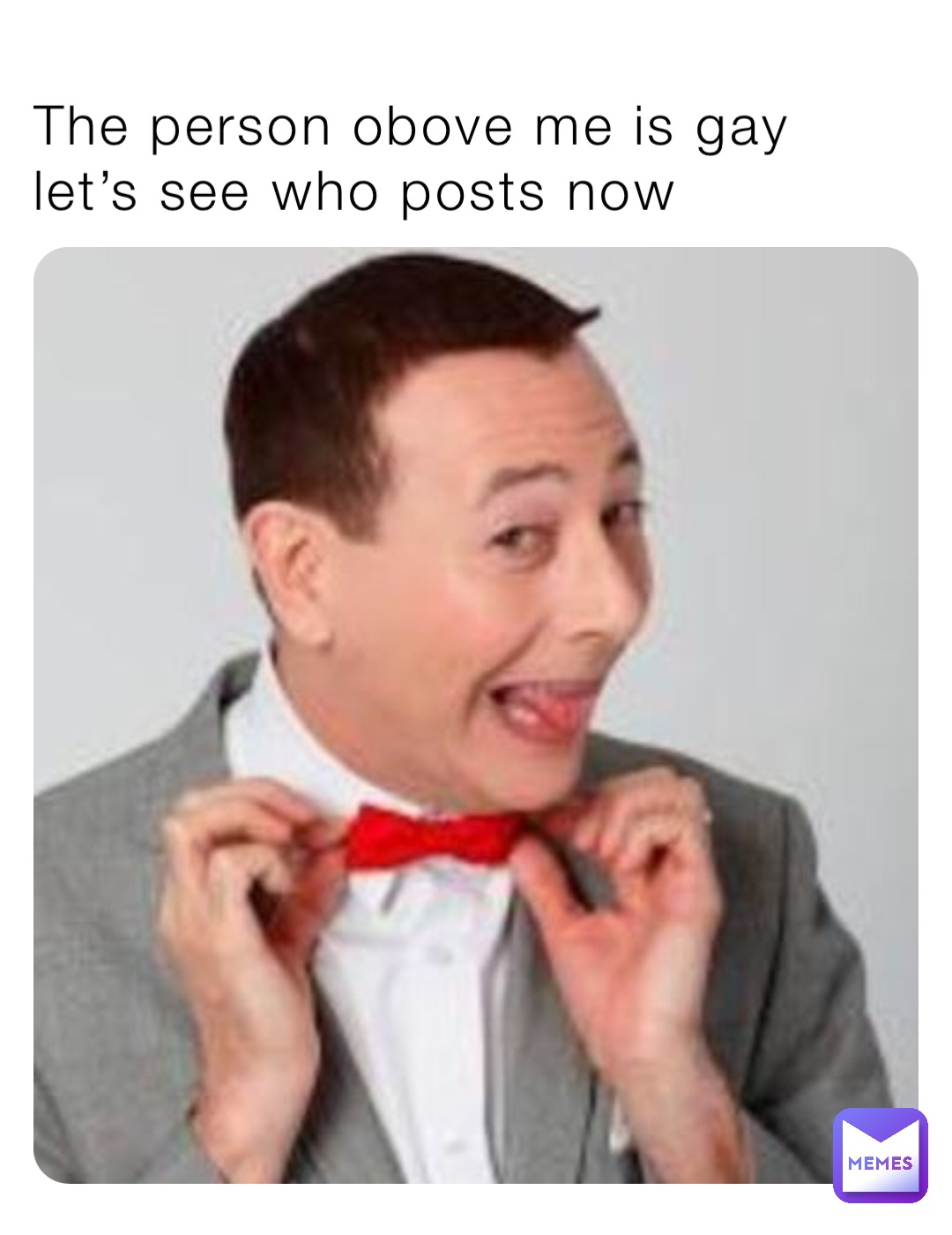 The person obove me is gay let’s see who posts now