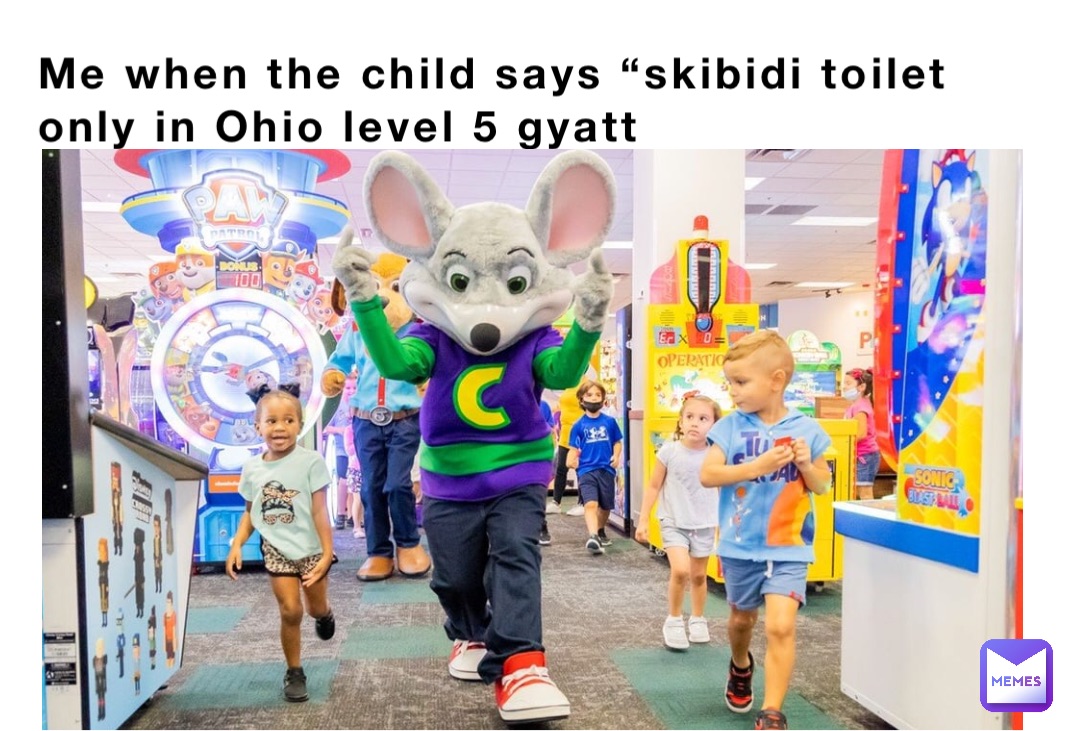 Me when the child says “skibidi toilet only in Ohio level 5 gyatt