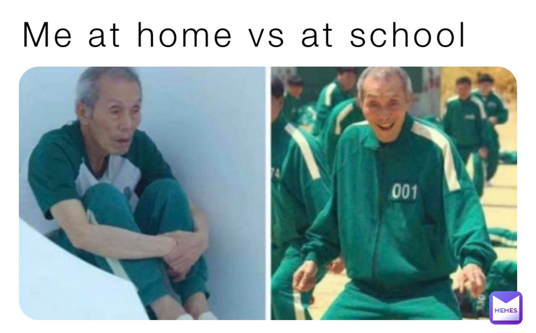 Me at home vs at school