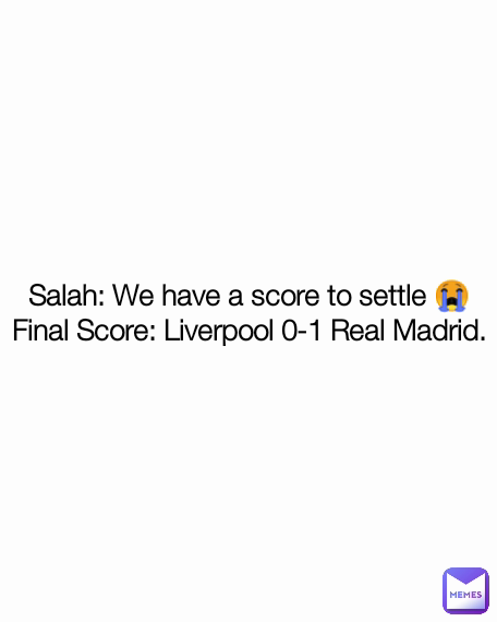 Salah: We have a score to settle 😭
Final Score: Liverpool 0-1 Real Madrid.