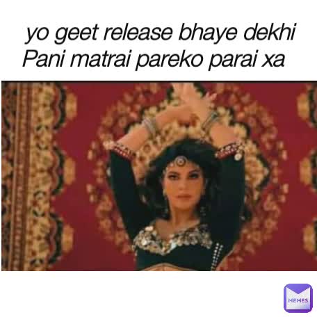 Type Text yo geet release bhaye dekhi Pani matrai pareko parai xa