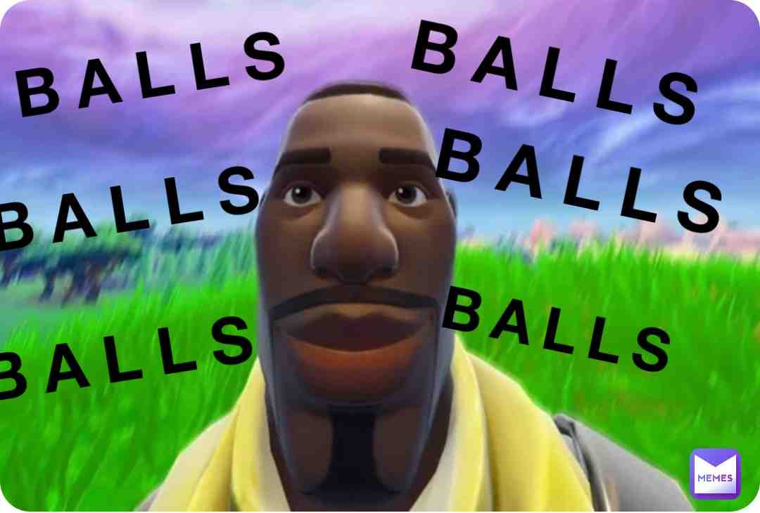 #BALLS
