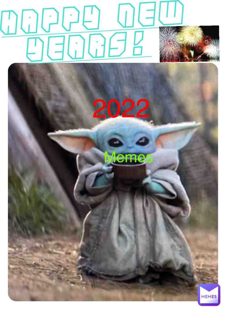 2022 We Made it! Salute to da soldiers who made it here! Meme ON! #newyear 😀🥳 (Sorry that it’s not a meme)