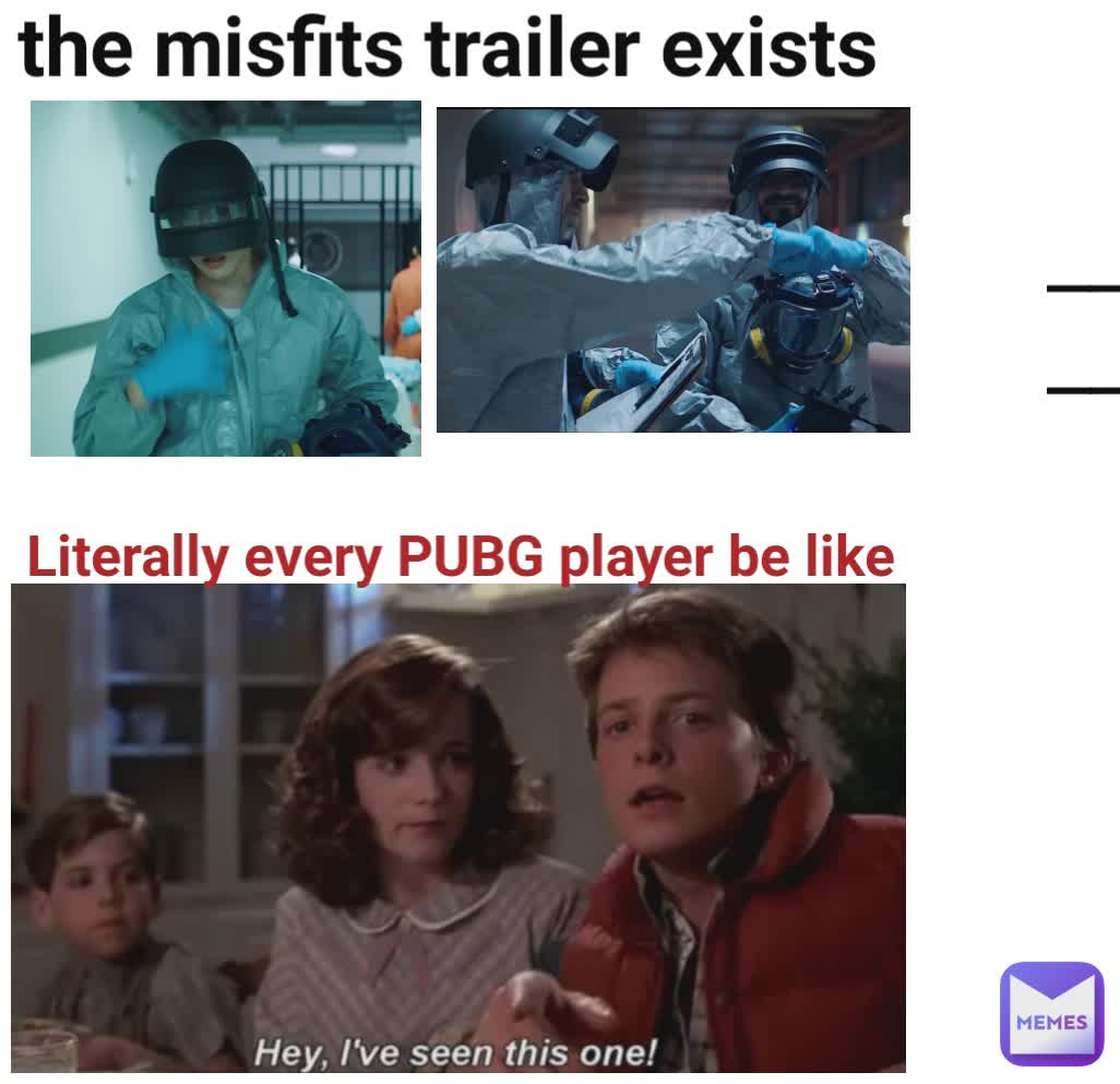 the misfits trailer exists _______________________ Literally every PUBG player be like