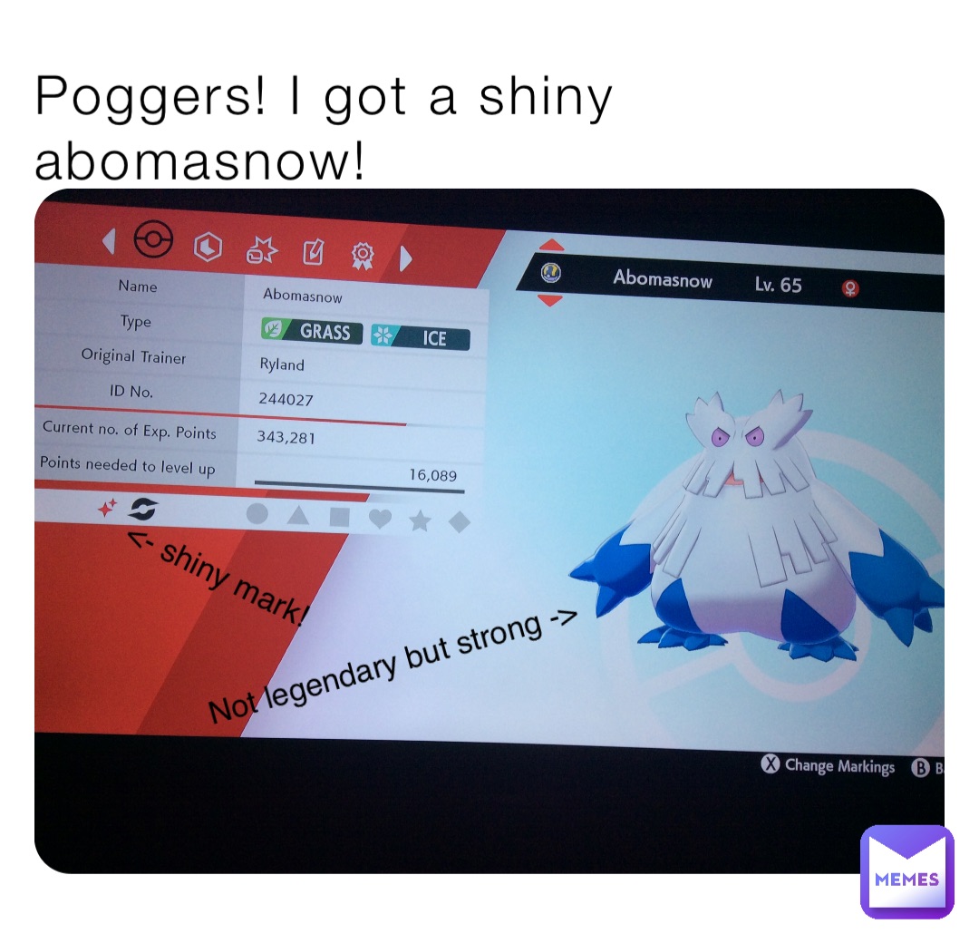 Poggers! I got a shiny abomasnow! Not legendary but strong -> <- shiny mark!
