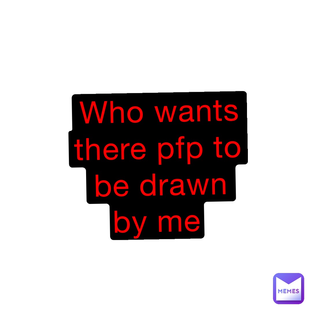 Who wants there pfp to be drawn by me