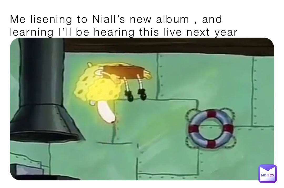Me lisening to Niall’s new album , and learning I’ll be hearing this