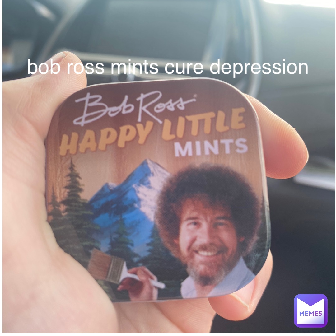 Double tap to edit bob ross mints cure depression