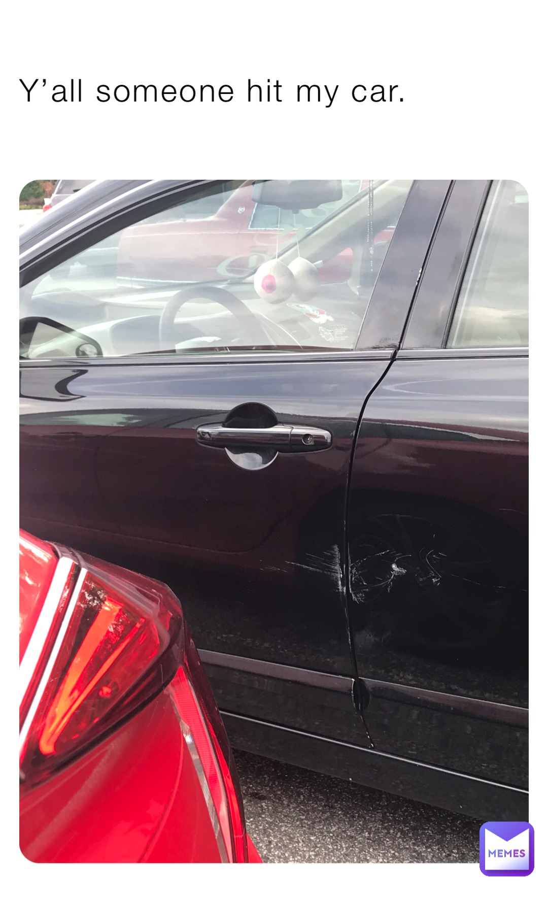 Y’all someone hit my car.