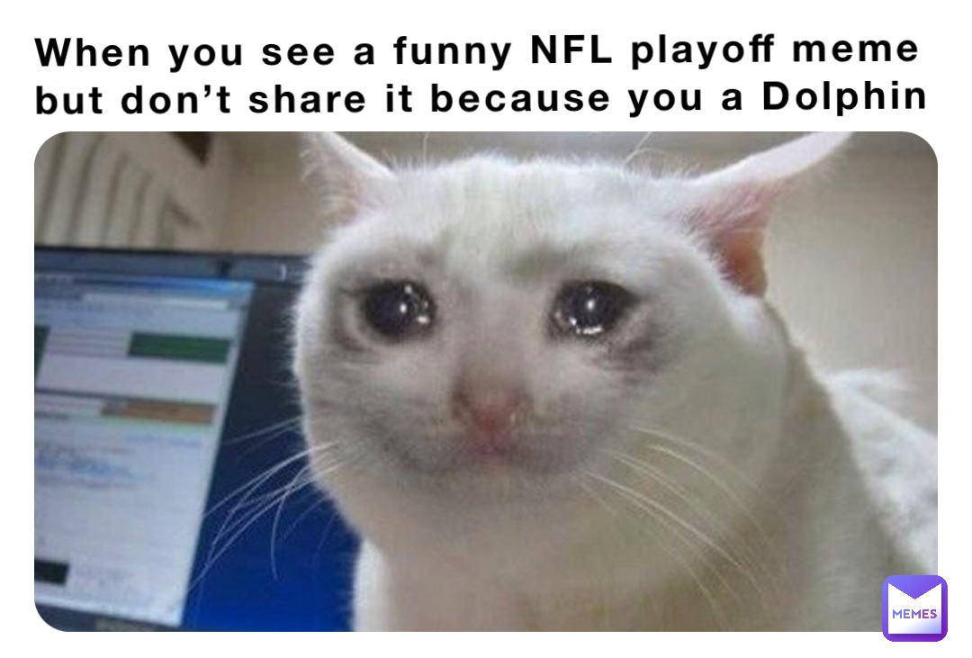 When you see a funny NFL playoff meme but don’t share it because you a Dolphin