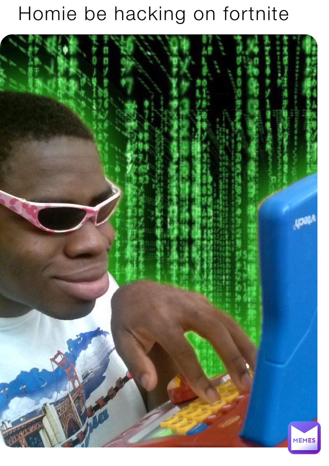 Homie be hacking on fortnite