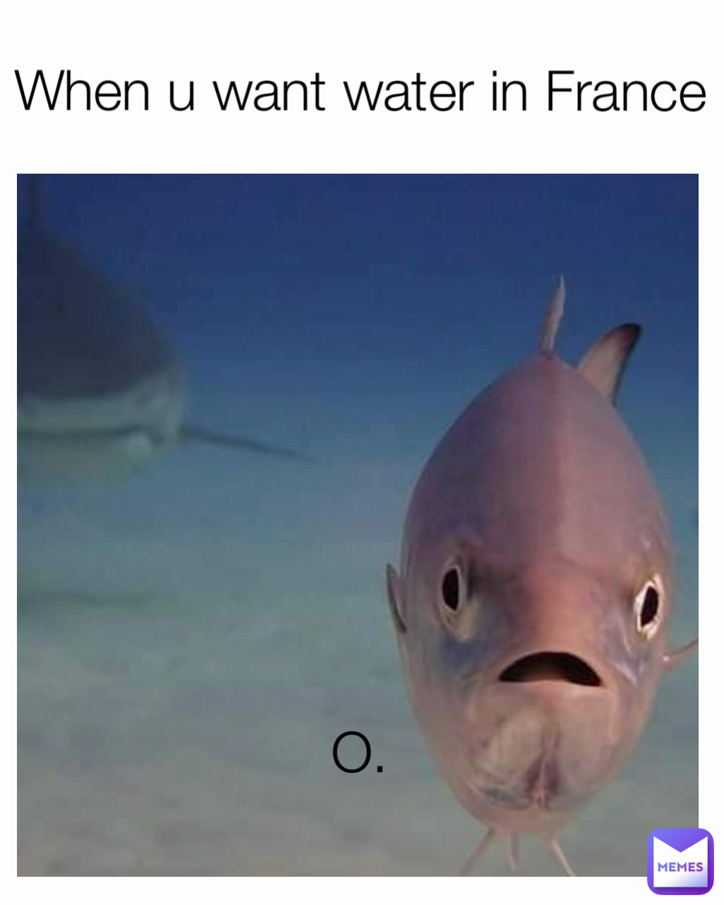 When u want water in France









O.