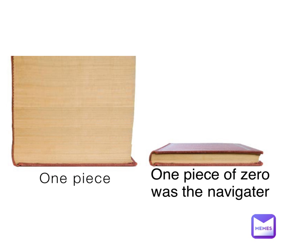 One piece One piece of zero was the navigater